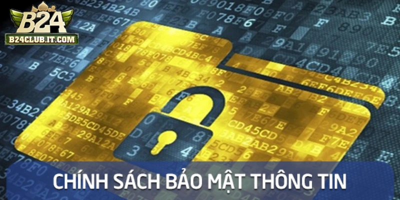 Tổng quan về chính sách bảo mật B24CLUB